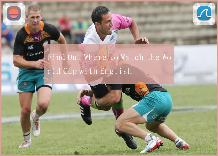 Find Out Where to Watch the World Cup with English